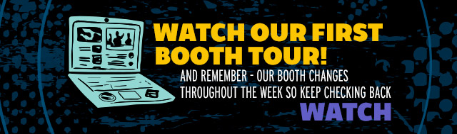 Watch our first booth tour! AND remember - our booth changes thoughout the week so keep checking back