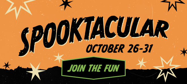 Spooktacular - October 26-31