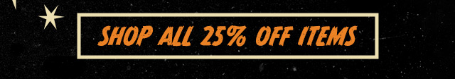 SHOP ALL 25% OFF ITEMS
