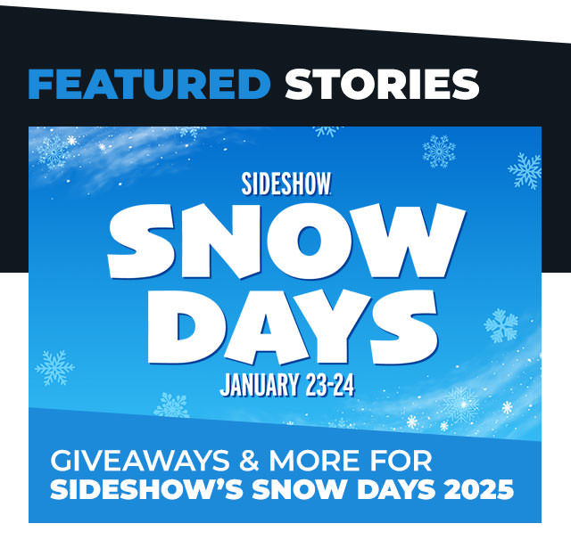 Giveaways & More for Sideshow’s Snow Days 2025