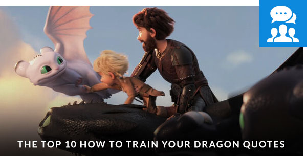 The Top 10 How To Train Your Dragon Quotes