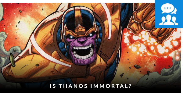 Is Thanos Immortal?