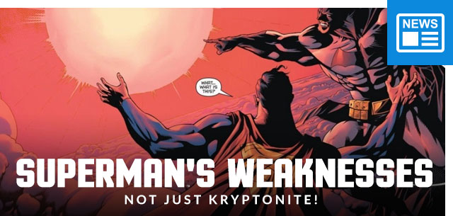 Superman's Weaknesses (Not Just Kryptonite!)Superman's Weaknesses (Not Just Kryptonite!)