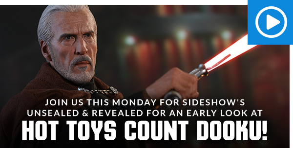 Join us this Monday for Sideshow's Unsealed & Revealed for an early look at Hot Toys Count Dooku!