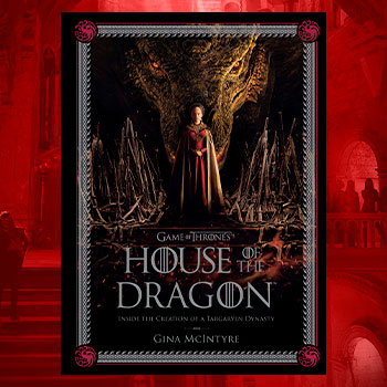 Game of Thrones: House of the Dragon - Inside the Creation of a